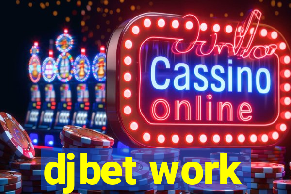 djbet work